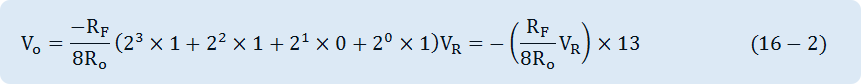 V_o=〖-R〗_F/〖8R〗_o  (2^3×1+2^2×1+2^1×0+2^0×1) V_R=-(R_F/〖8R〗_o  V_R )×13