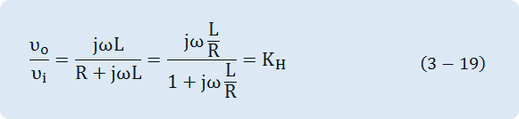 υ_o/υ_i =jΩL/(R+jΩL)=(jΩ L/R)/(1+jΩ L/R)=K_H