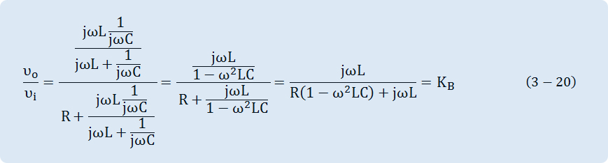 υ_o/υ_i =((jΩL 1/jΩC)/(jΩL+1/jΩC))/(R+(jΩL 1/jΩC)/(jΩL+1/jΩC))=(jΩL/(1-Ω^2 LC))/(R+jΩL/(1-Ω^2 LC))=jΩL/(R(1-Ω^2 LC)+jΩL)=K_B