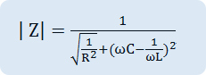 | Z|=1/(√(1/R^2 )+(〖ΩC-1/ΩL)〗^2 )
