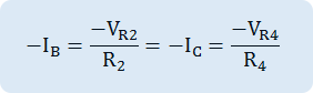  -I_B = -V_R2 over R2 , ~~~ -I_C = -V_R4 over R4