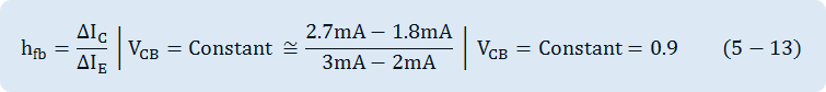 h_fb=〖ΔI〗_C/〖ΔI〗_E   | V_CB=Constant ≅(2.7mA-1.8mA)/(3mA-2mA)   |  V_CB=Constant=0.9